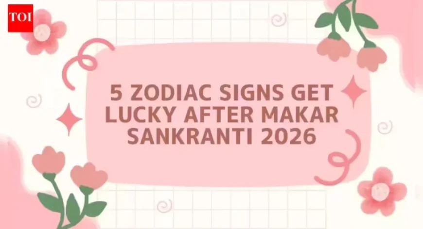 5 Zodiac Signs to Find Luck After Makar Sankranti 2026