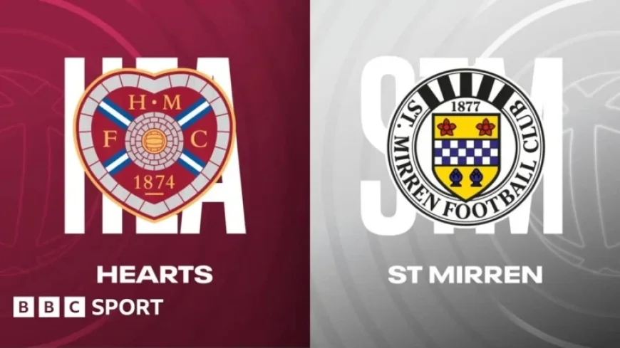 Hearts vs St Mirren: Live Updates, Team News, Reports, Reactions & Stats