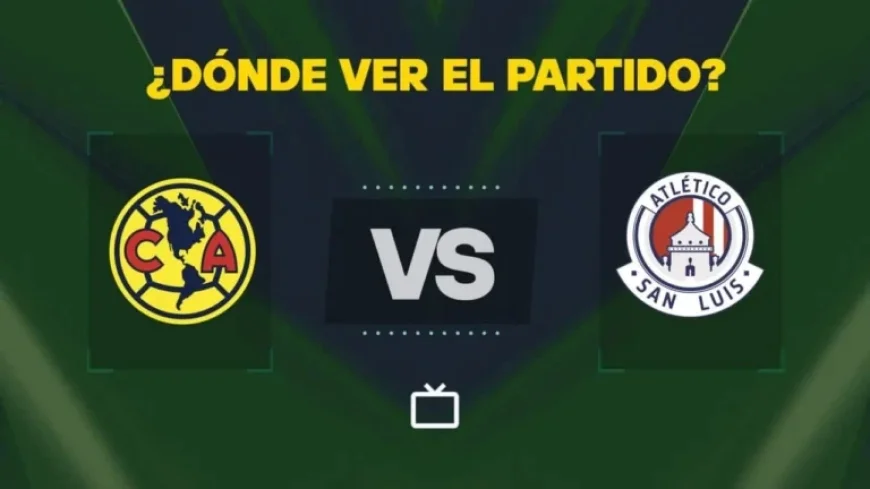 Where to Watch América vs San Luis Live and Free Today in Liga MX