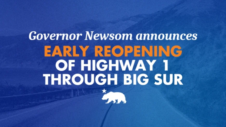 Governor Newsom Announces Early Big Sur Highway 1 Reopening