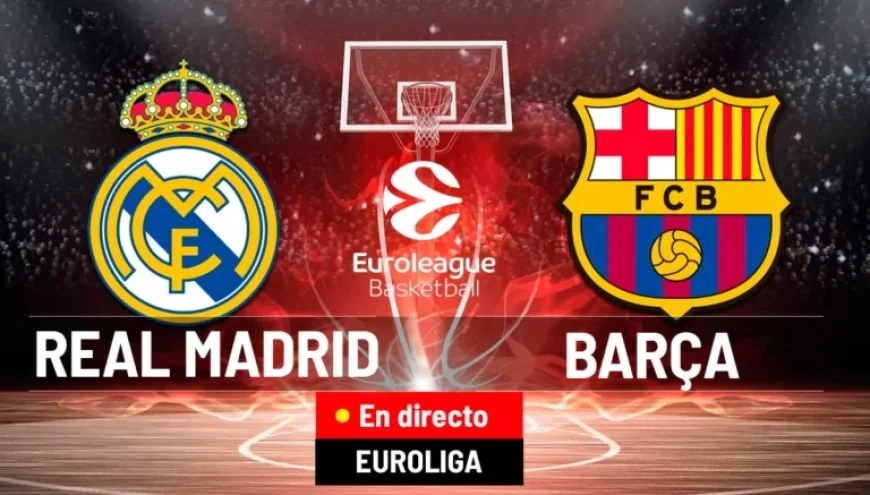 Real Madrid vs Barcelona: Live EuroLeague Match Today
