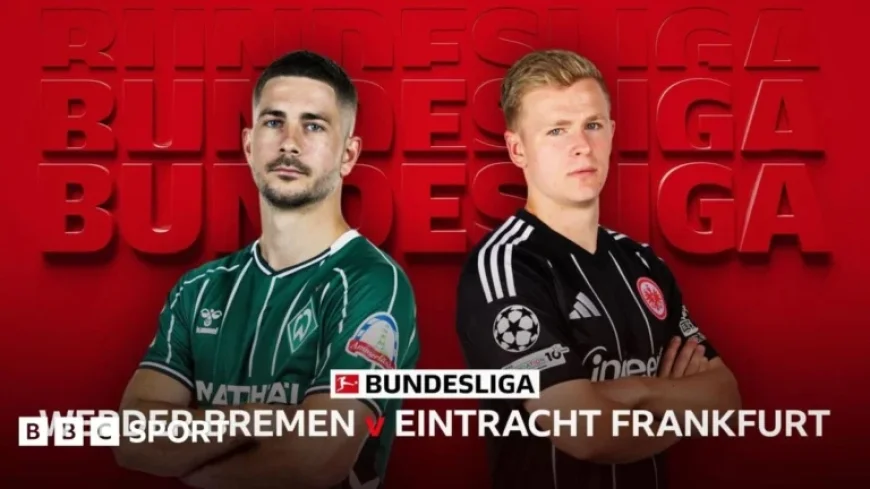 Werder Bremen vs Eintracht Frankfurt: Live Stats & Head-to-Head Analysis