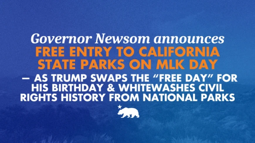 Governor Newsom Offers Free California Park Entry on MLK Day, Rebuking Trump