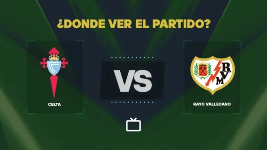 Watch Celta vs Rayo Vallecano Live Today: Free LaLiga Streaming Channel
