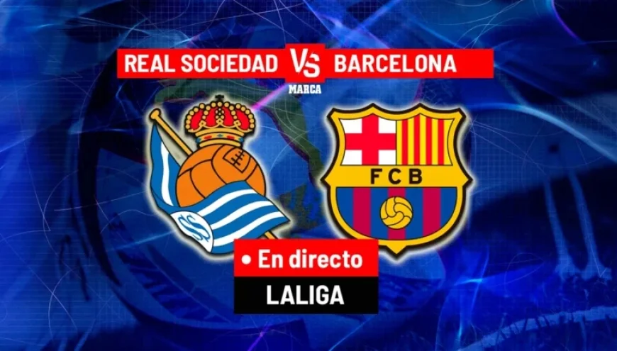 Live LaLiga Action: Real Sociedad vs. Barcelona Today