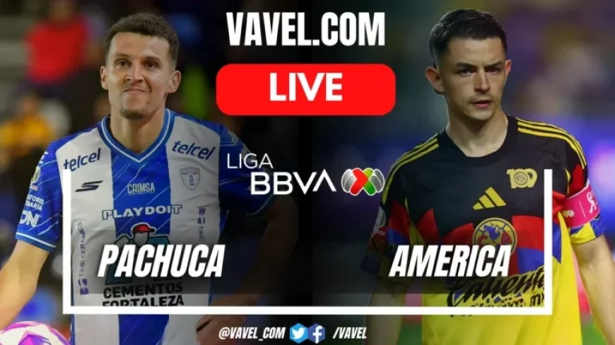Live Score Updates: Pachuca vs America in Liga MX Showdown