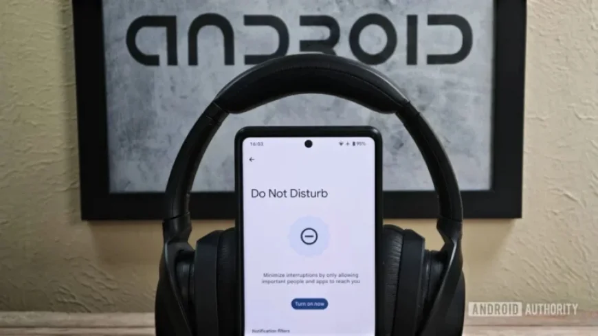 Google Syncs ‘Do Not Disturb’ Across All Android Devices