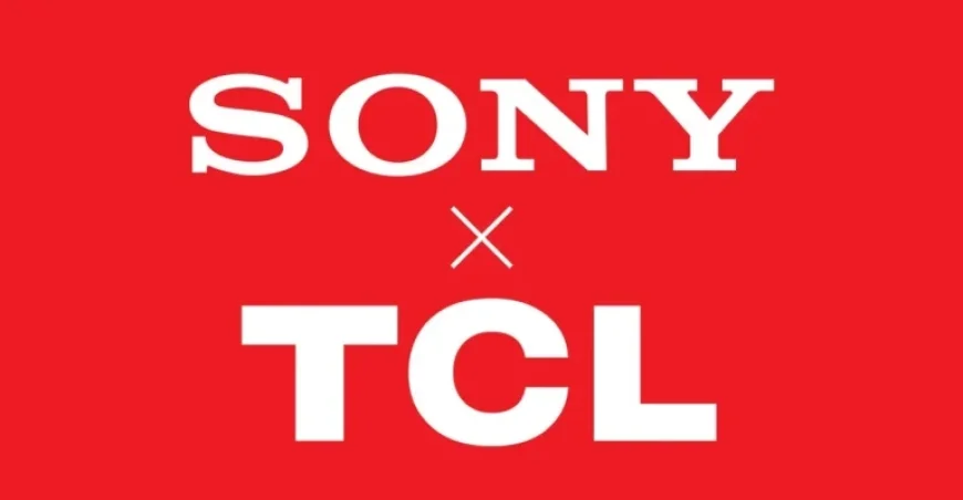 Sony and TCL Unite to Shape the Future of Television