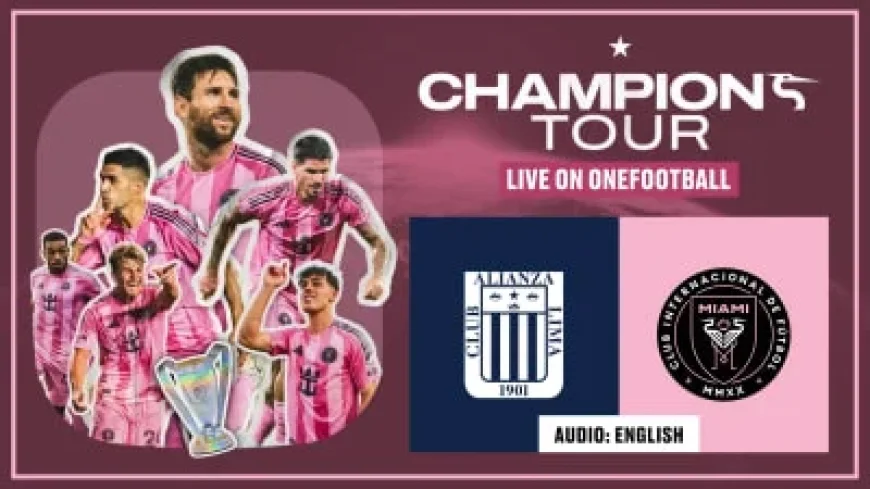 Watch Inter Miami vs. Alianza Lima: Stream Preseason Friendly Live