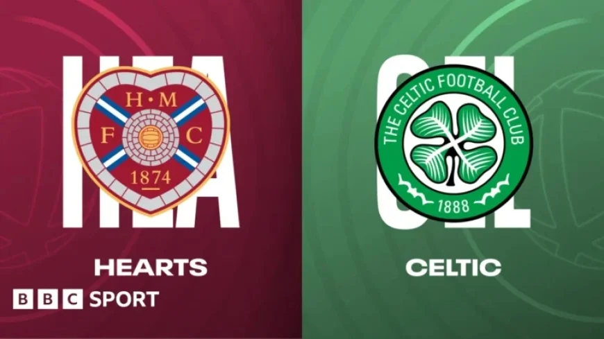 Hearts vs Celtic: Live Scottish Premiership Commentary & Updates