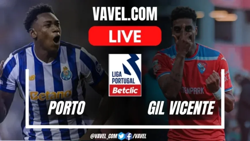 Porto vs Gil Vicente: Live Score Updates in Portuguese League Match