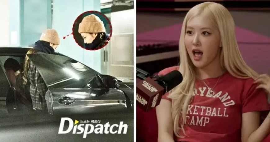 BLACKPINK’s Rosé Reveals Tactics to Evade ‘Dispatch’ Near Ex-Boyfriend’s House