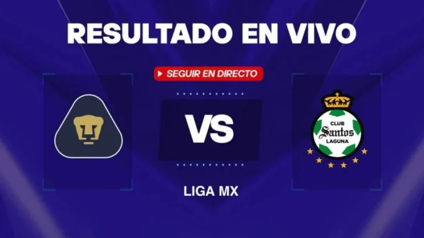 Pumas vs Santos Laguna Live: Liga MX Goals and Minute-by-Minute Result