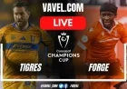 LIVE Updates: Tigres vs Forge Score in Concacaf Champions Cup