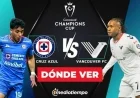 Cruz Azul vs. Vancouver: Live Stream Info & Start Time for Second Leg