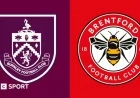 Burnley vs Brentford: Premier League Preview, Team Updates, Stats & Head-to-Head