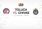 Toluca Faces Chivas: Bicampeón Challenges League Leader
