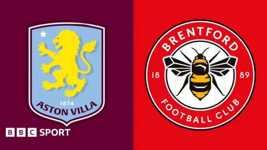 Aston Villa vs Brentford: Premier League Preview, Team News & Stats