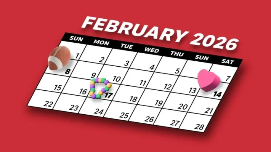 February 2026 Events: Super Bowl, Valentine’s Day, Mardi Gras, More