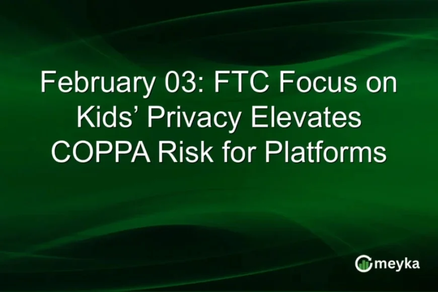 FTC Intensifies Focus on Kids’ Privacy, Raising COPPA Risk for Platforms