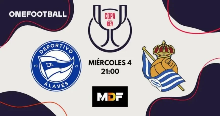 Deportivo Alavés vs Real Sociedad: Basque Rivals Vie for Semifinal Spot