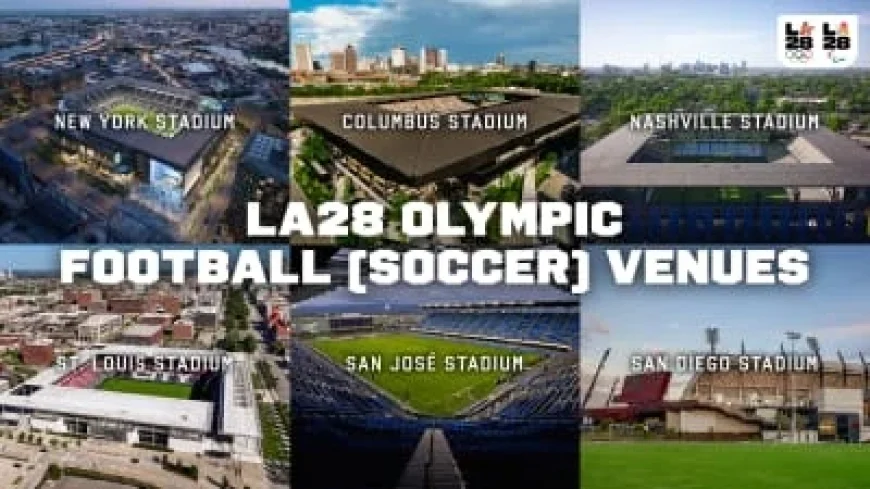 LA28 Olympics: Six MLS Stadiums Selected for Matches