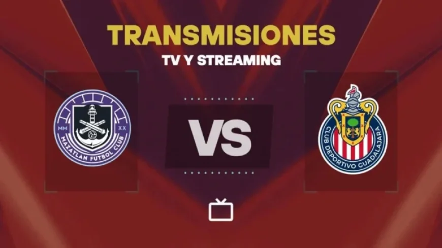 Watch Mazatlán vs Chivas Live: TV and Streaming Guide