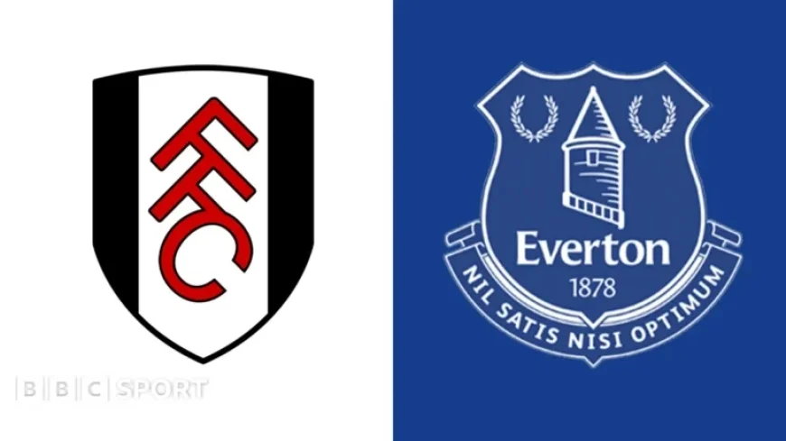 Fulham vs Everton: Premier League Preview, Team Updates & Head-to-Head Stats