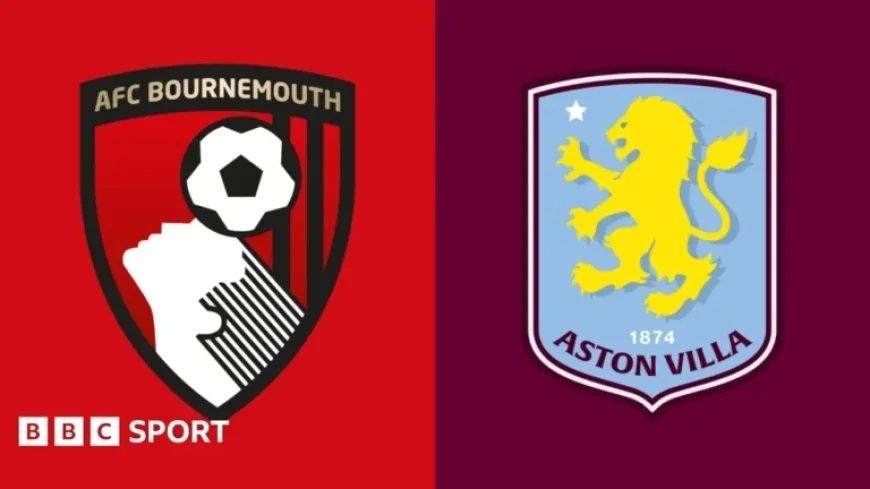 AFC Bournemouth vs Aston Villa: Premier League Preview and Team Analysis