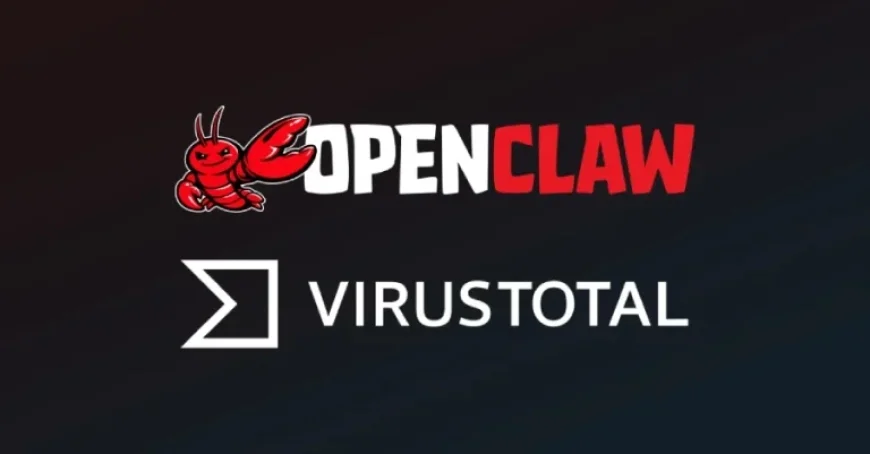 OpenClaw Enhances Security with VirusTotal for Malicious Skill Detection