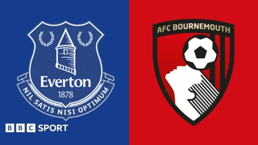 Everton Faces AFC Bournemouth: Premier League Preview, Team News & Stats