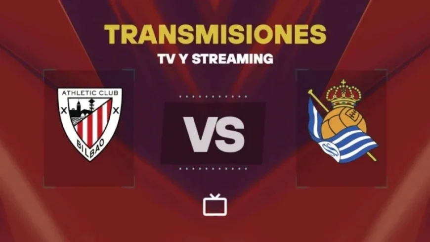 Live Stream: Watch Athletic Club vs Real Sociedad Today on TV or Online