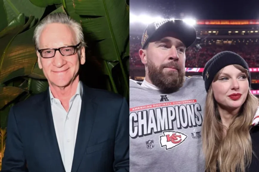 Bill Maher Criticizes Taylor Swift’s Exes Compared to Fiancé Travis Kelce