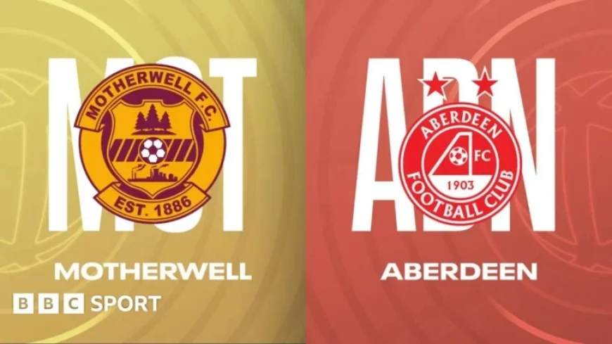 Motherwell vs Aberdeen: Scottish Premiership Match Updates and Report