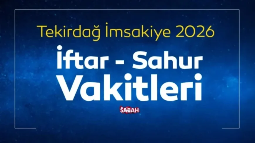 Tekirdağ 2026 Iftar and Sahur Timings: Today’s Schedule