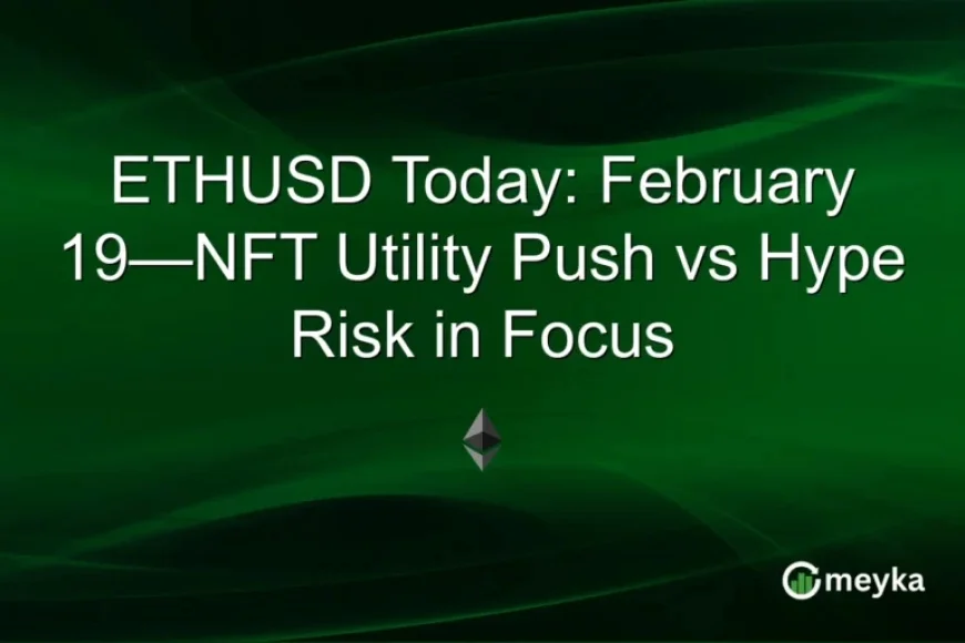 ETHUSD Analysis: February 19—Balancing NFT Utility Against Hype Risks