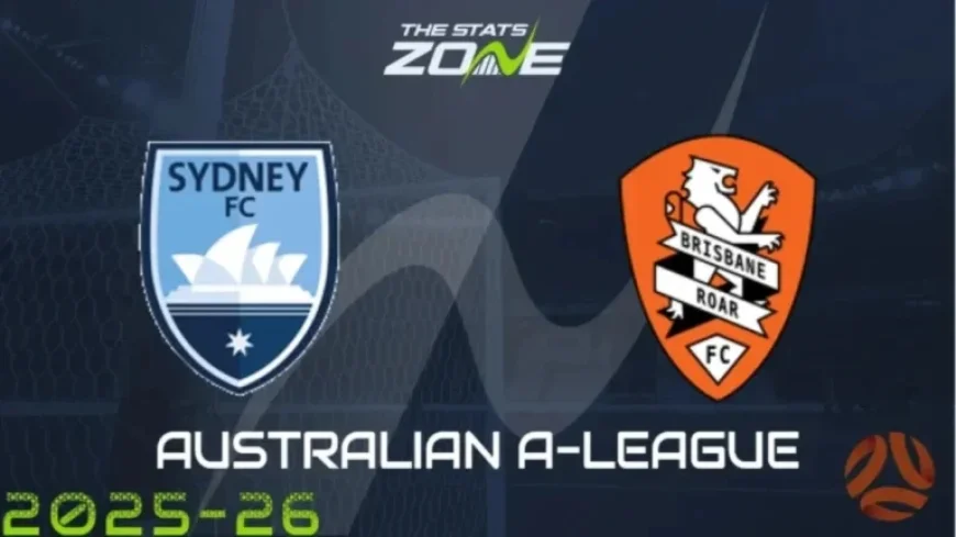 Sydney FC Clashes with Brisbane Roar: Match Preview and Prediction