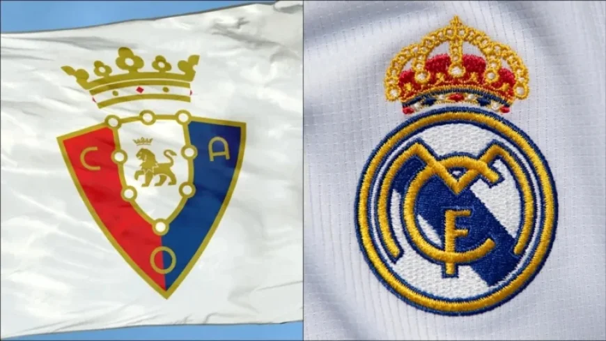 Real Madrid vs. Osasuna: Match Preview, Predictions, and Lineups