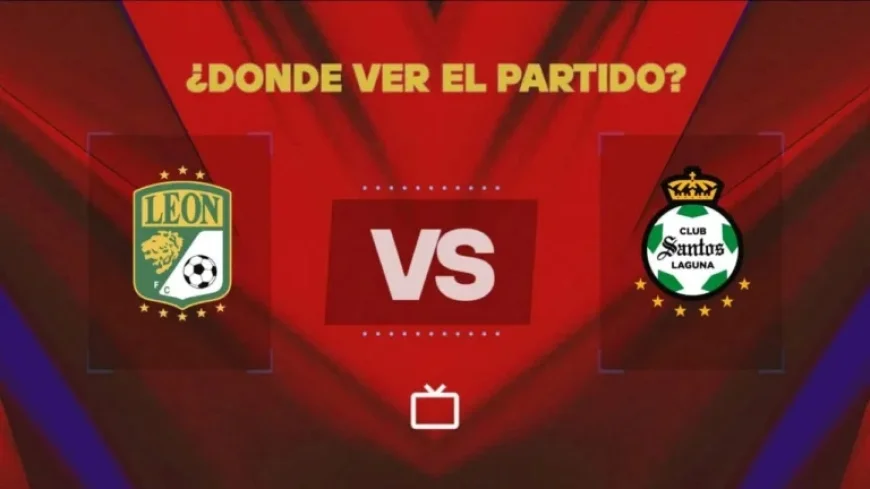 Watch León vs Santos Laguna Live Online: Free Liga MX Streaming Today