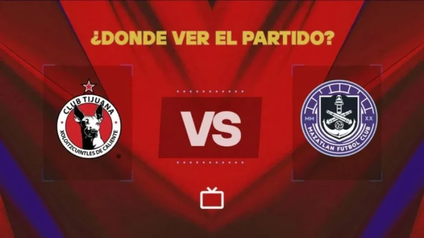 Where to Watch Xolos vs Mazatlán Live and Free in Liga MX Today