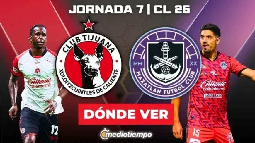 Tijuana vs. Mazatlán: Live Stream Details for J7 CL 2026