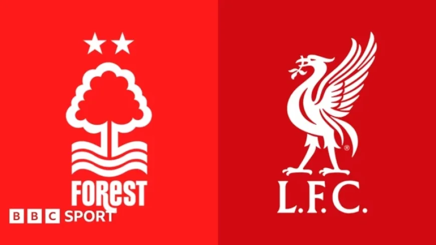 Nottingham Forest vs Liverpool: Premier League Preview, Team News & Key Stats