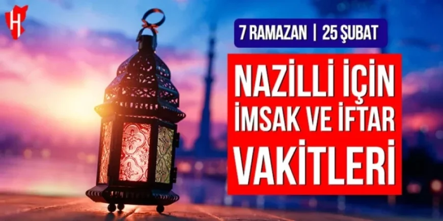 Nazilli Ramadan Timings: Imsak and Iftar for 7th Ramadan 2026