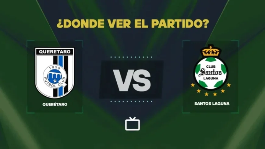 Watch Querétaro vs Santos Laguna Live: Liga MX Channel and Streaming Details