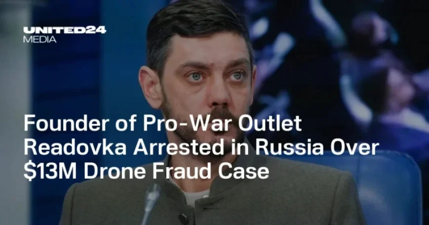 Russian Pro-War Outlet Founder Arrested for $13M Drone Fraud