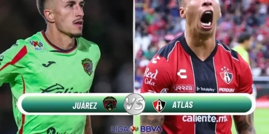 Juárez vs Atlas: Live Stream, Schedule, and Viewing Options for Clausura 2026