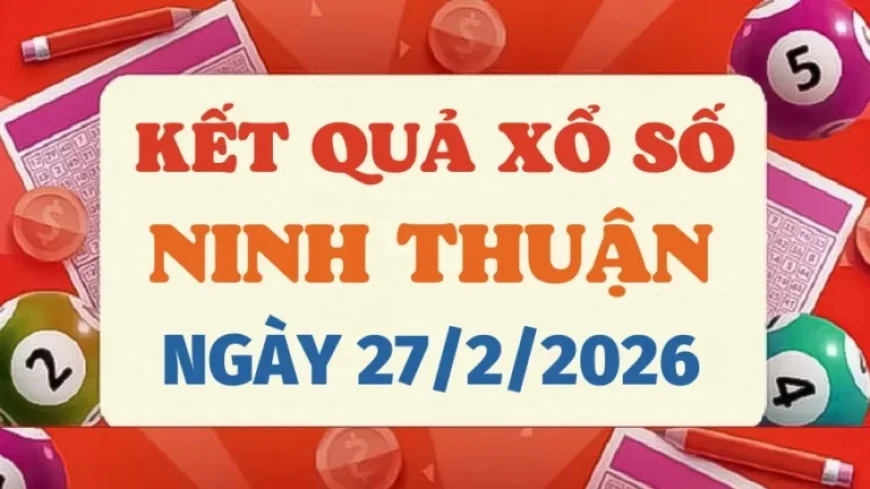 Live Ninh Thuan Lottery Results for February 27, 2026 – XSNT 27/2