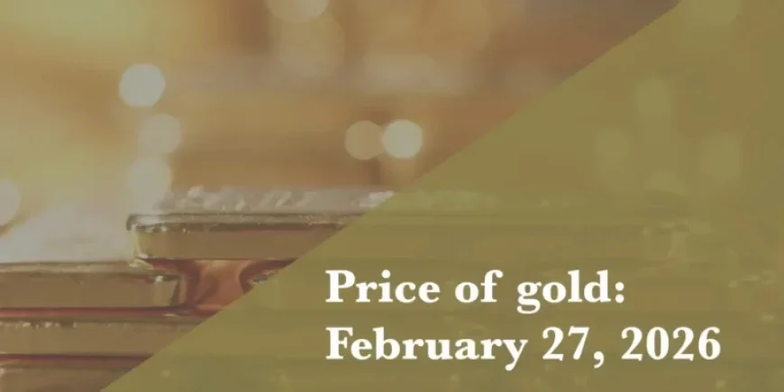Gold Prices on February 27, 2026: Latest Update