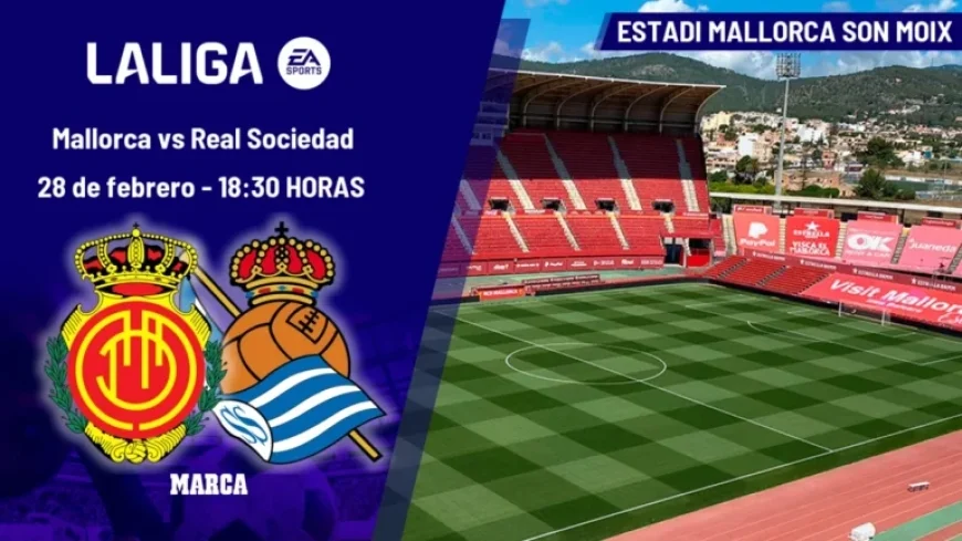 Mallorca vs Real Sociedad: LaLiga Match Time and TV Broadcast Details