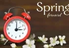 2026 Daylight Saving Time: Clocks Spring Forward This Weekend